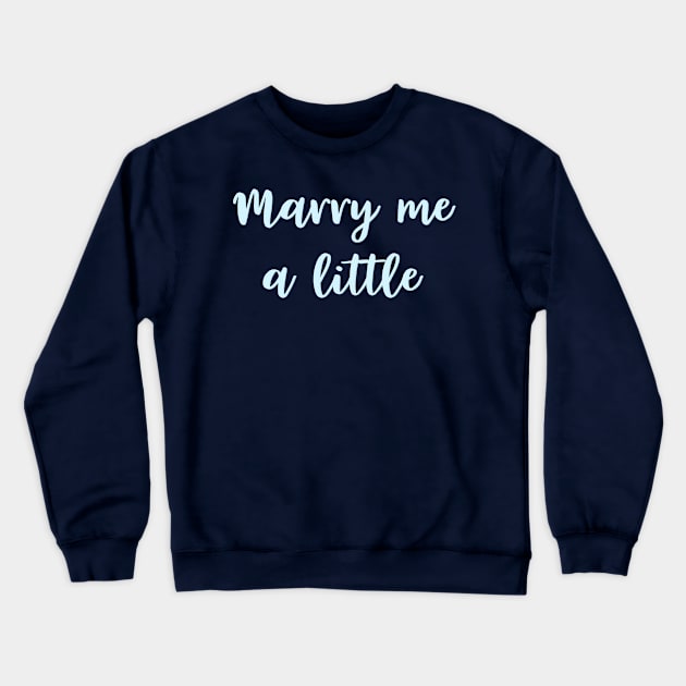 Marry Me a Little Crewneck Sweatshirt by TheatreThoughts